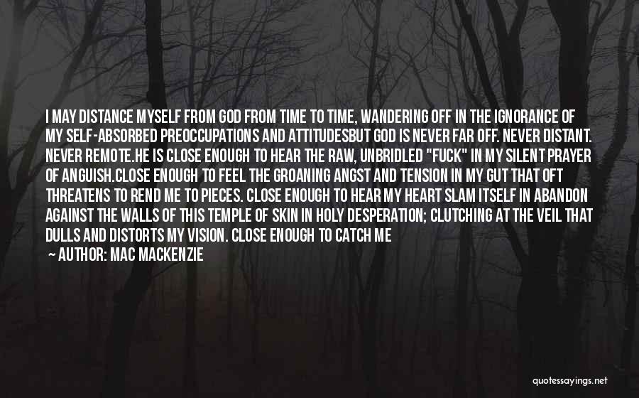 Distance And The Heart Quotes By Mac MacKenzie
