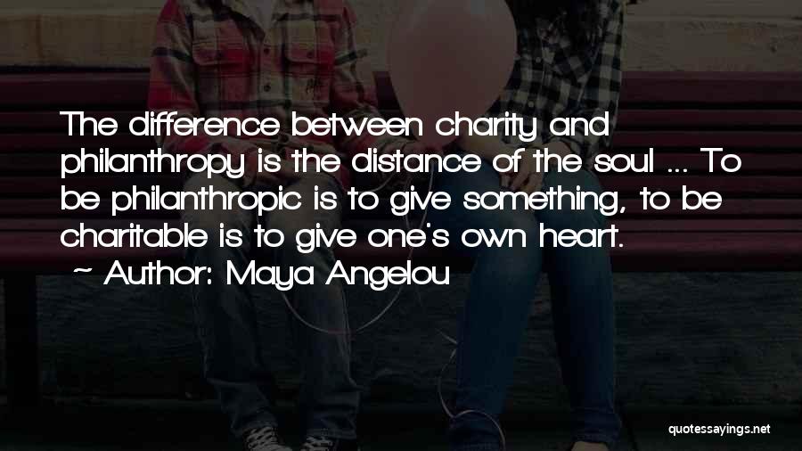 Distance And The Heart Quotes By Maya Angelou