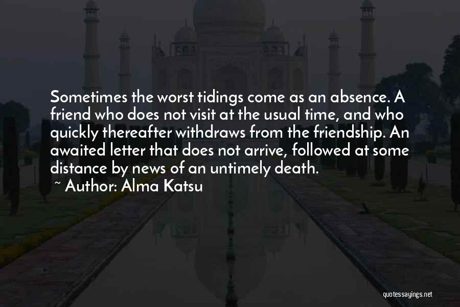 Distance And Time Friendship Quotes By Alma Katsu
