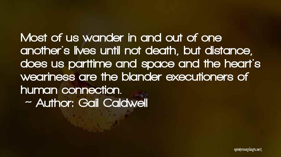 Distance And Time Friendship Quotes By Gail Caldwell
