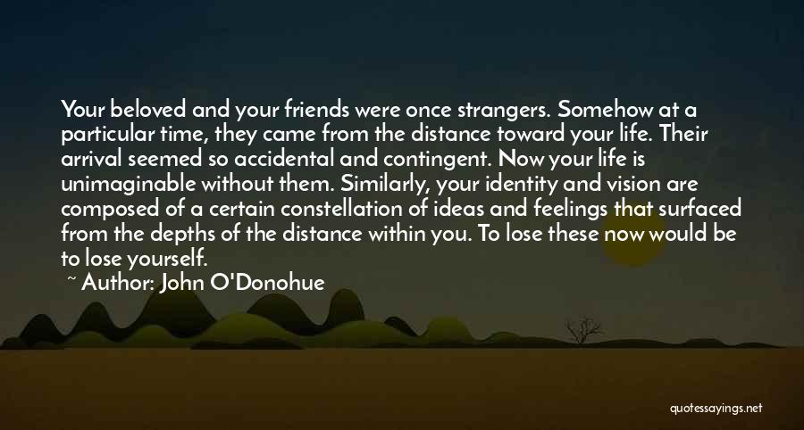 Distance And Time Friendship Quotes By John O'Donohue