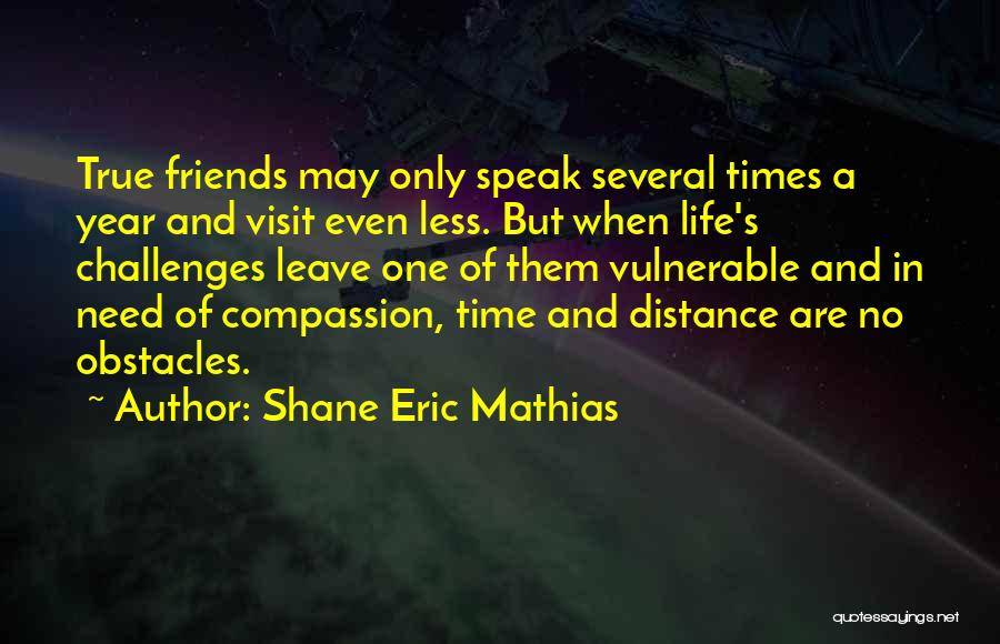 Distance And Time Friendship Quotes By Shane Eric Mathias