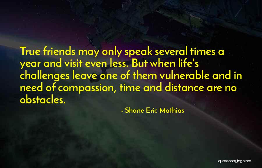 Distance And Time Friendship Quotes By Shane Eric Mathias