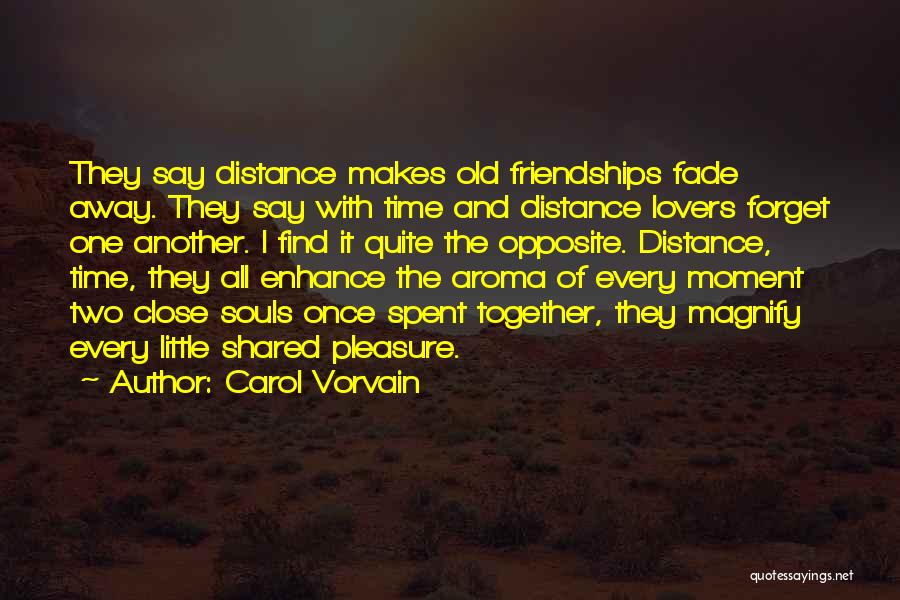 Distance And Time Love Quotes By Carol Vorvain