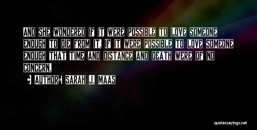 Distance And Time Love Quotes By Sarah J. Maas