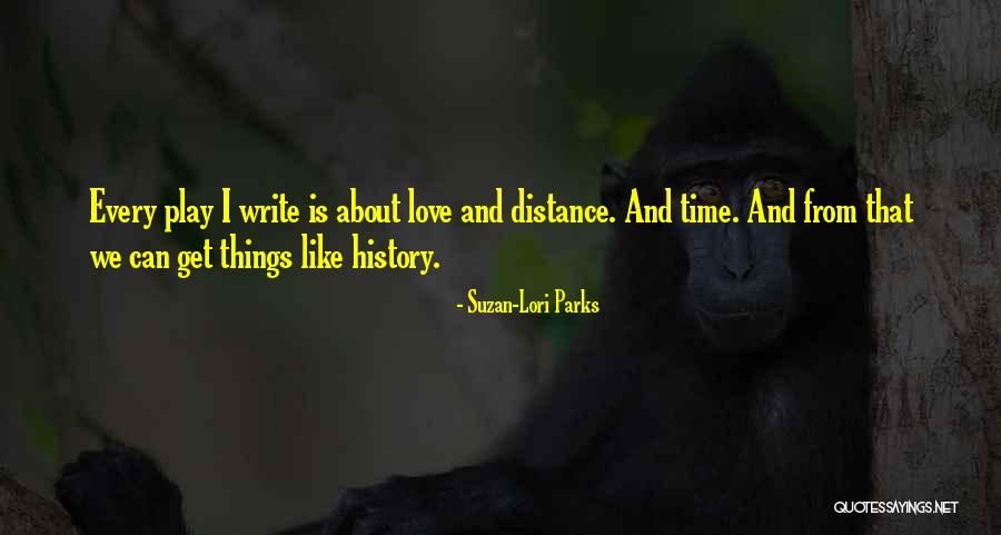 Distance And Time Love Quotes By Suzan-Lori Parks