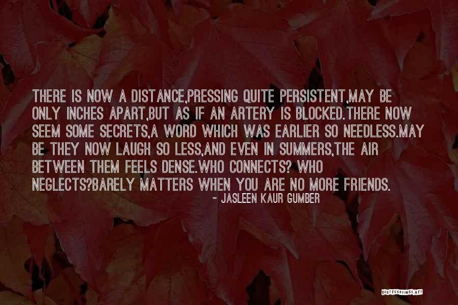 Distance Apart Friendship Quotes By Jasleen Kaur Gumber