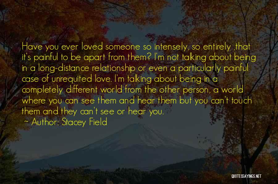 Distance Apart Love Quotes By Stacey Field