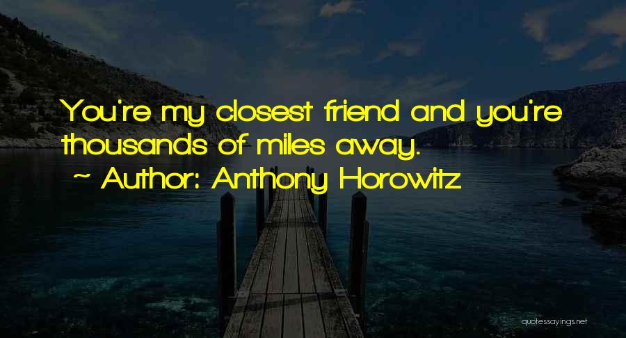 Distance Best Friendship Quotes By Anthony Horowitz