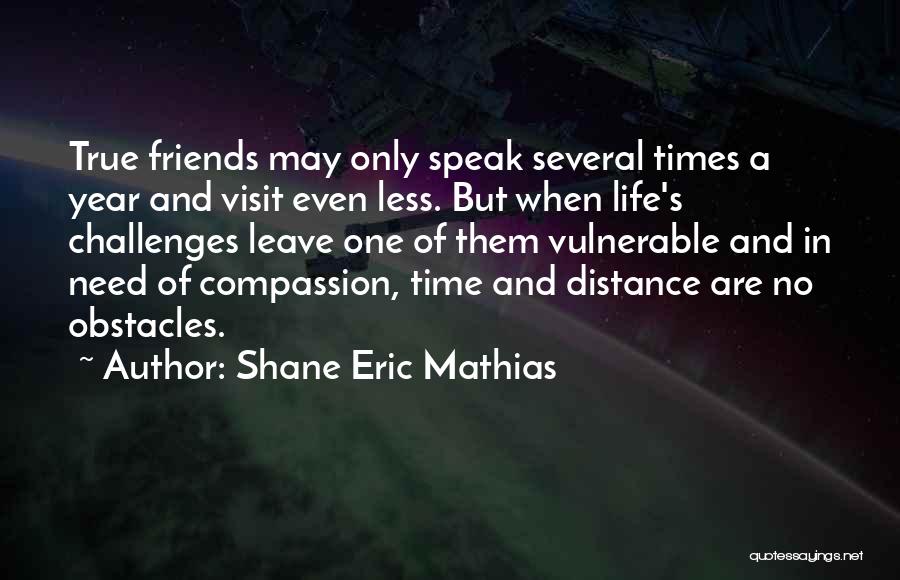 Distance Best Friendship Quotes By Shane Eric Mathias