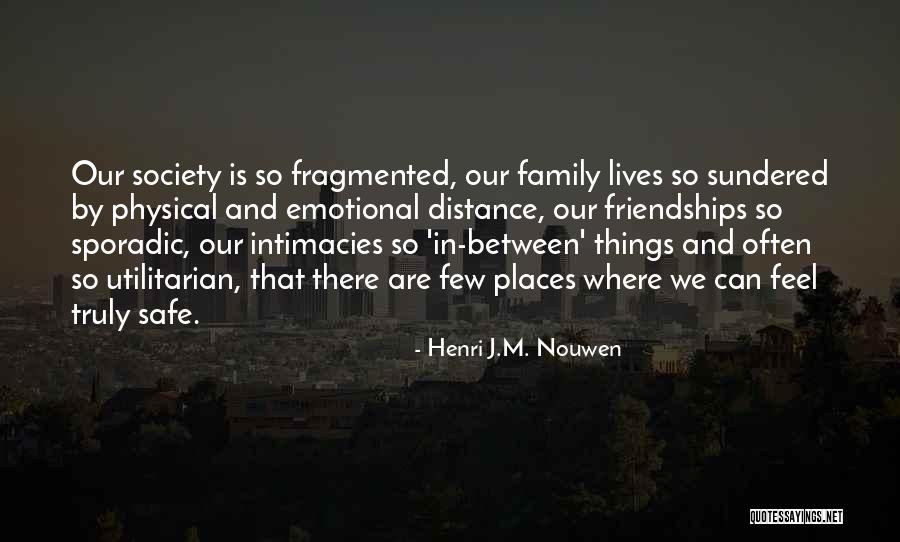 Distance Between Family Quotes By Henri J.M. Nouwen