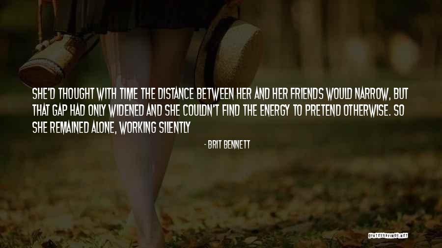 Distance Between Friends Quotes By Brit Bennett Distance Between Friends Quotes By Brit Bennett