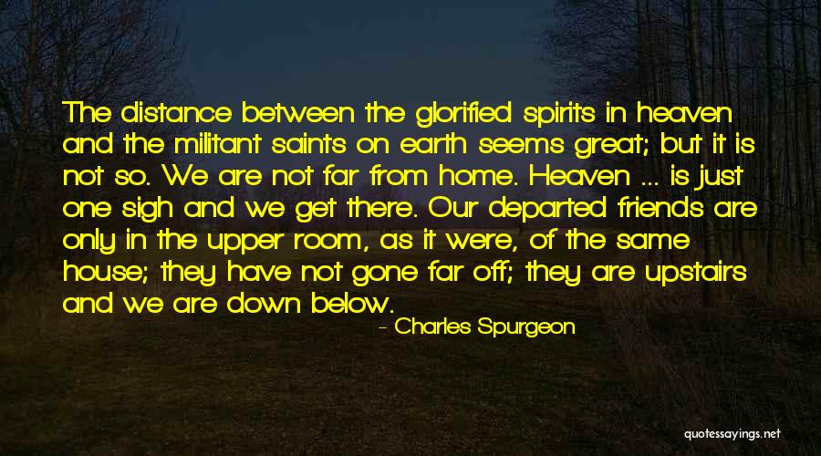 Distance Between Friends Quotes By Charles Spurgeon Distance Between Friends Quotes By Charles Spurgeon