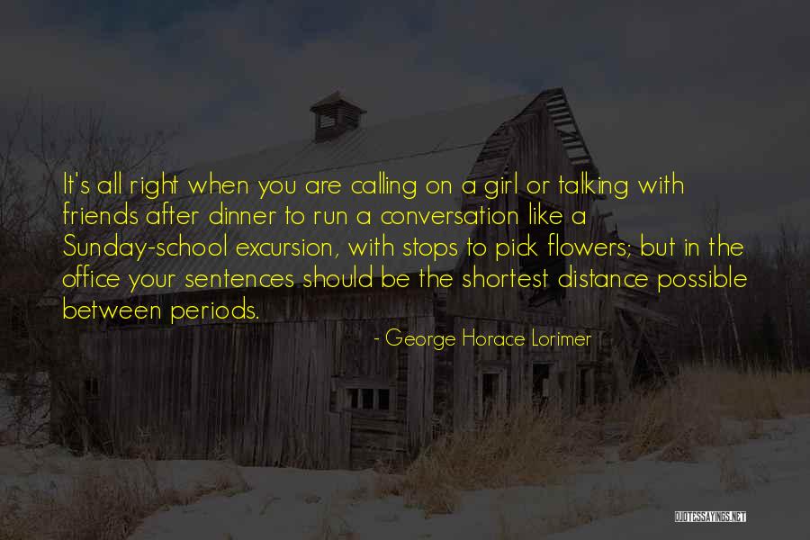 Distance Between Friends Quotes By George Horace Lorimer Distance Between Friends Quotes By George Horace Lorimer