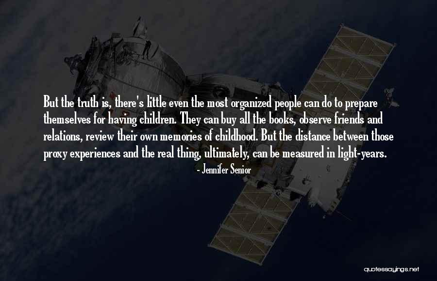 Distance Between Friends Quotes By Jennifer Senior Distance Between Friends Quotes By Jennifer Senior