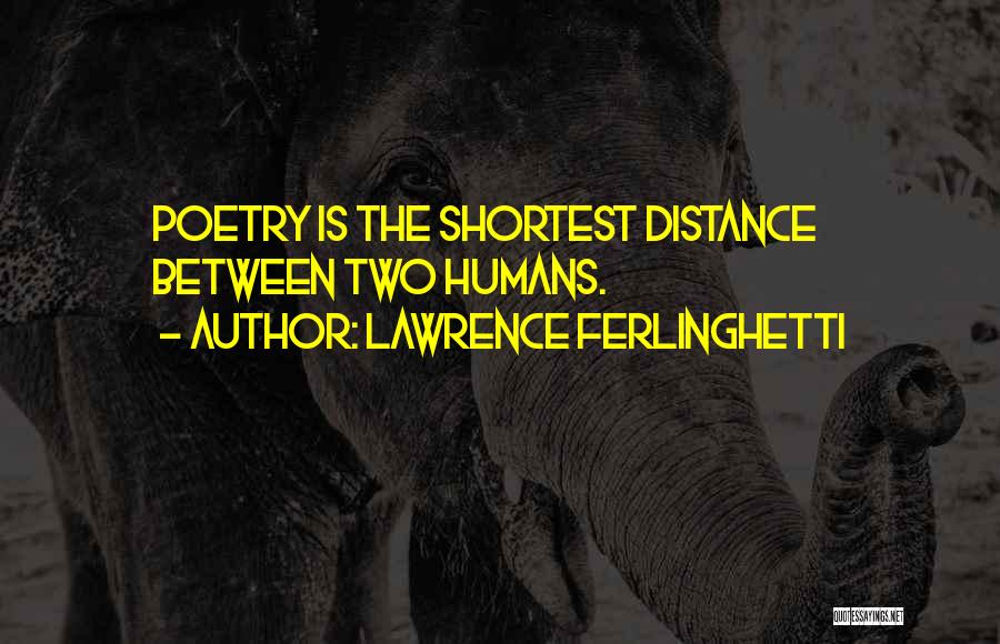 Distance Between Quotes By Lawrence Ferlinghetti