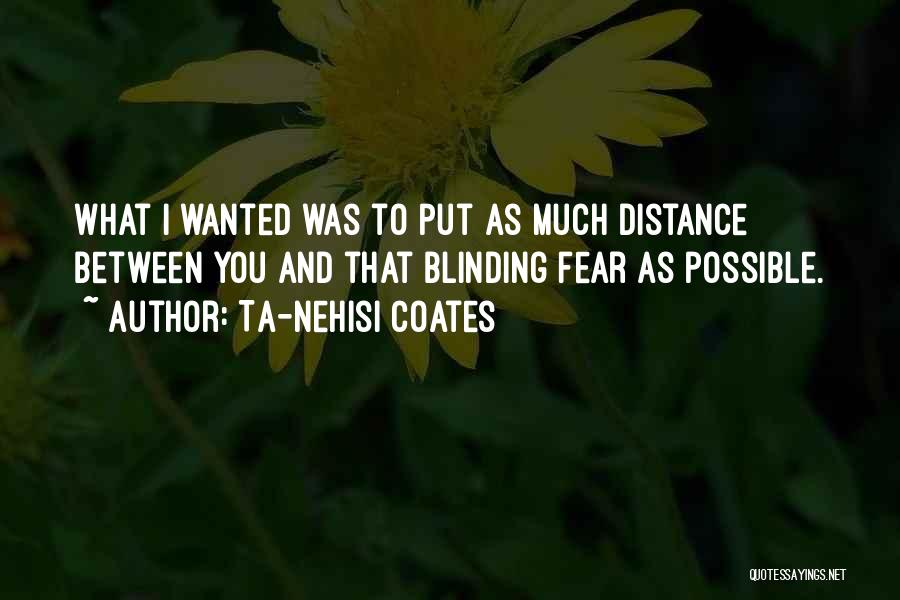 Distance Between Quotes By Ta-Nehisi Coates