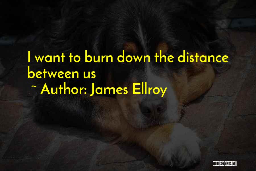 Distance Between U And Me Quotes By James Ellroy