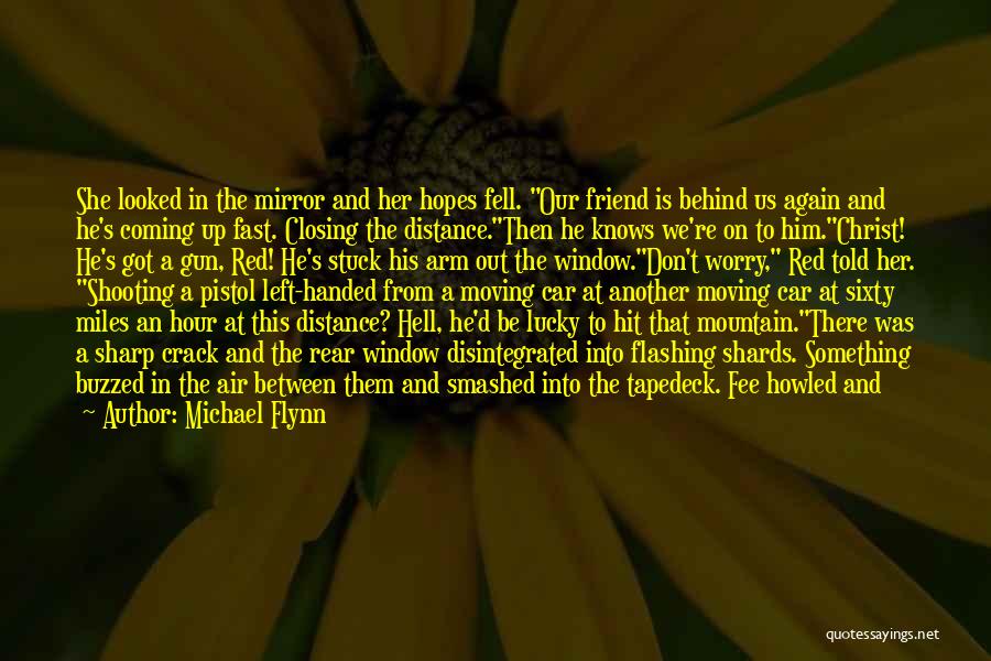 Distance Between U And Me Quotes By Michael Flynn