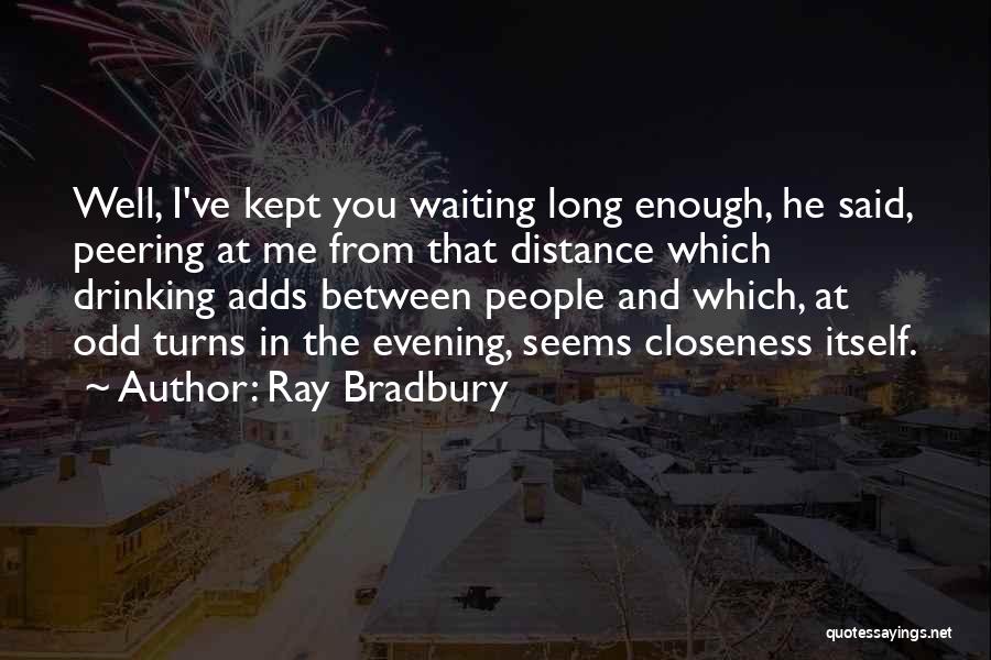 Distance Between You And Me Quotes By Ray Bradbury