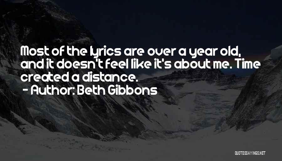 Distance Created Quotes By Beth Gibbons