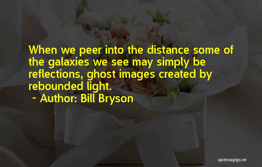 Distance Created Quotes By Bill Bryson