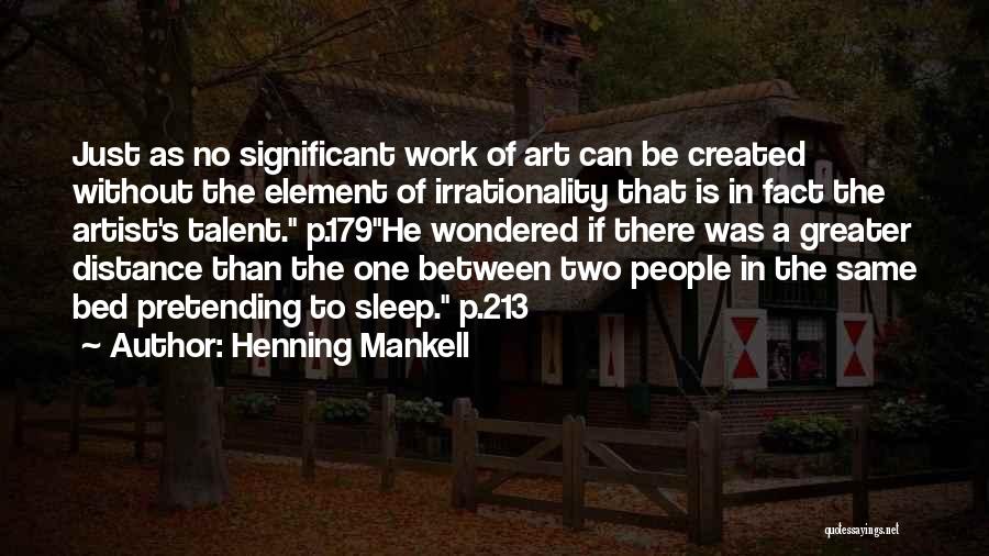 Distance Created Quotes By Henning Mankell