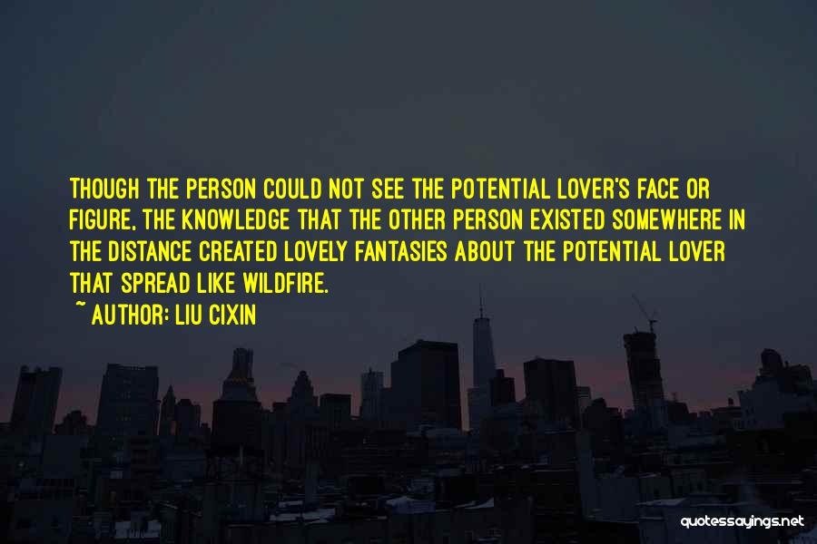 Distance Created Quotes By Liu Cixin