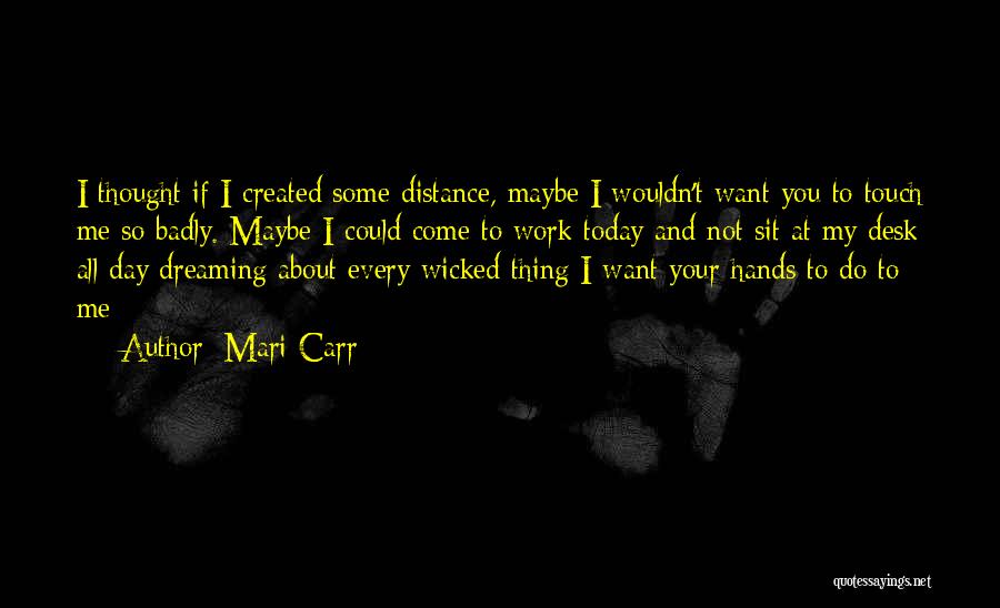 Distance Created Quotes By Mari Carr