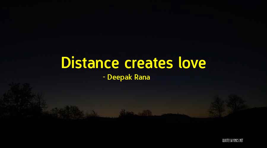 Distance Creates Love Quotes By Deepak Rana