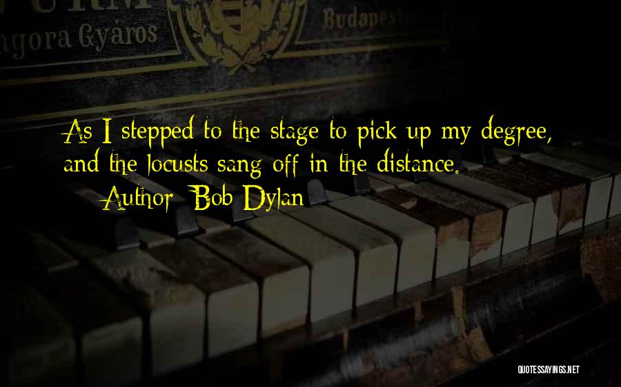 Distance Education Quotes By Bob Dylan