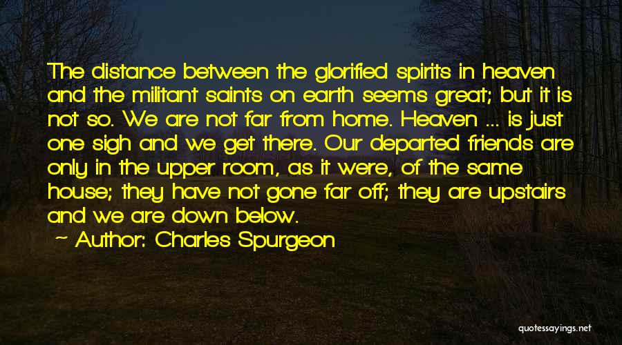 Distance Friends Quotes By Charles Spurgeon