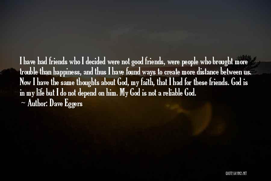 Distance Friends Quotes By Dave Eggers