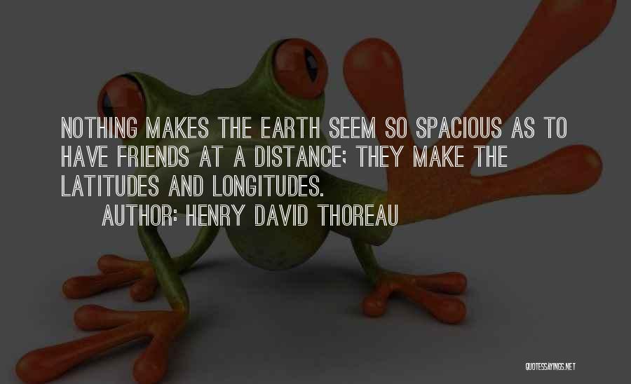 Distance Friends Quotes By Henry David Thoreau