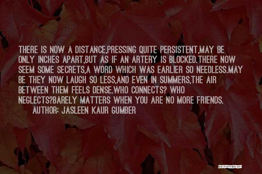 Distance Friends Quotes By Jasleen Kaur Gumber