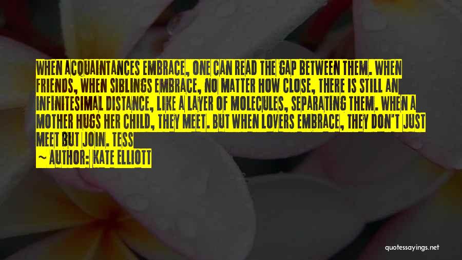 Distance Friends Quotes By Kate Elliott