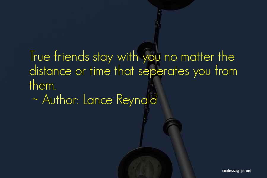 Distance Friends Quotes By Lance Reynald