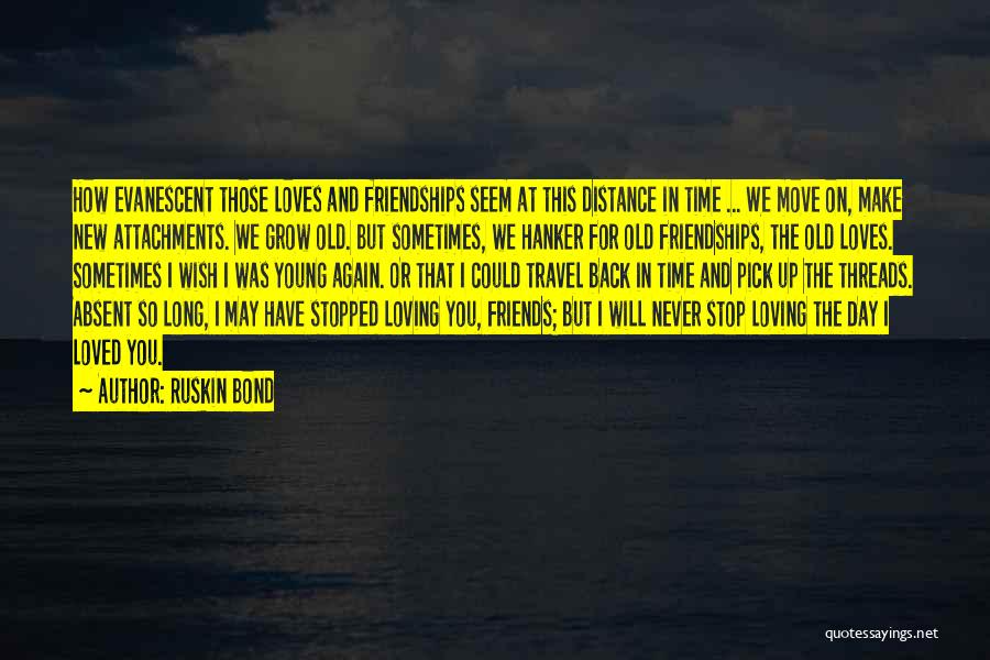 Distance Friends Quotes By Ruskin Bond