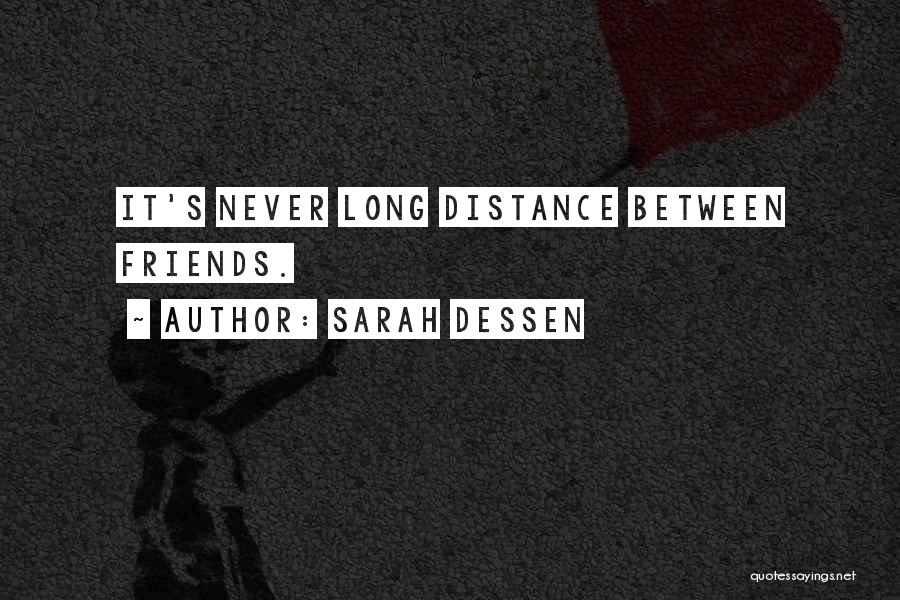 Distance Friends Quotes By Sarah Dessen