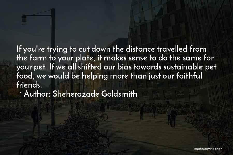 Distance Friends Quotes By Sheherazade Goldsmith