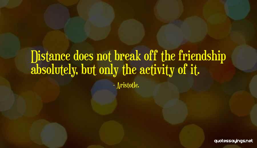 Distance Friendship Quotes By Aristotle.