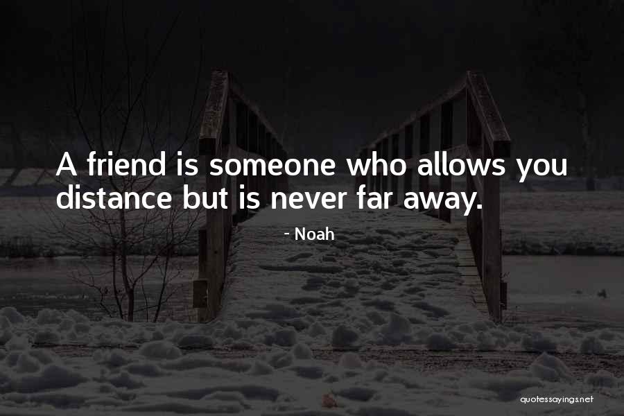 Distance Friendship Quotes By Noah