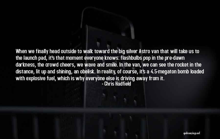 Distance From Everyone Quotes By Chris Hadfield Distance From Everyone Quotes By Chris Hadfield