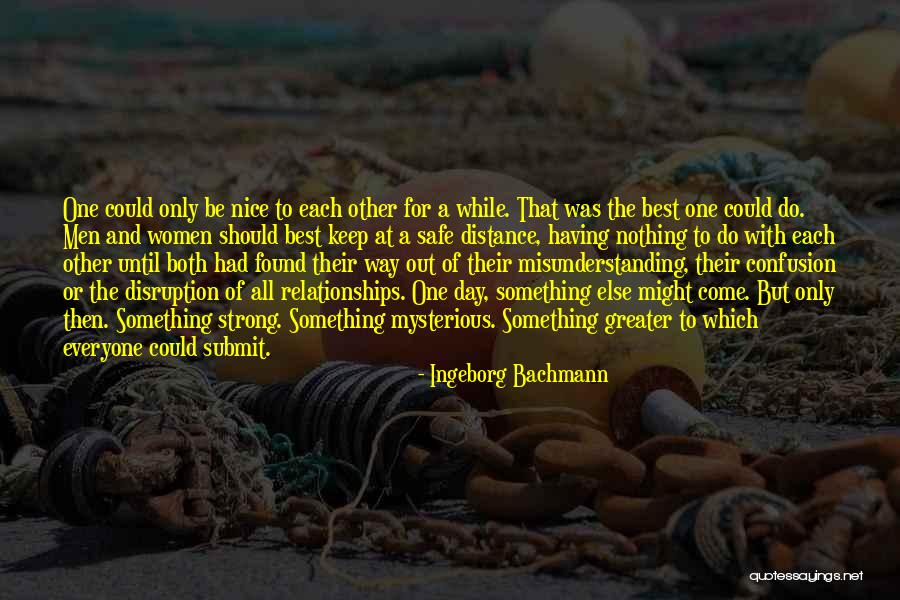 Distance From Everyone Quotes By Ingeborg Bachmann Distance From Everyone Quotes By Ingeborg Bachmann