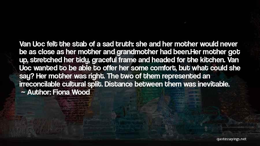 Distance From Family Quotes By Fiona Wood