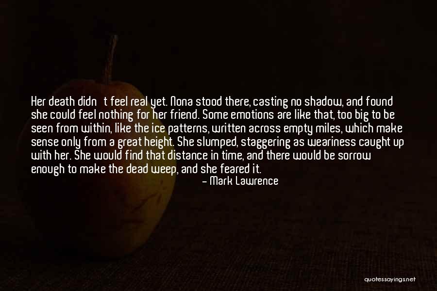Distance From Friend Quotes By Mark Lawrence Distance From Friend Quotes By Mark Lawrence