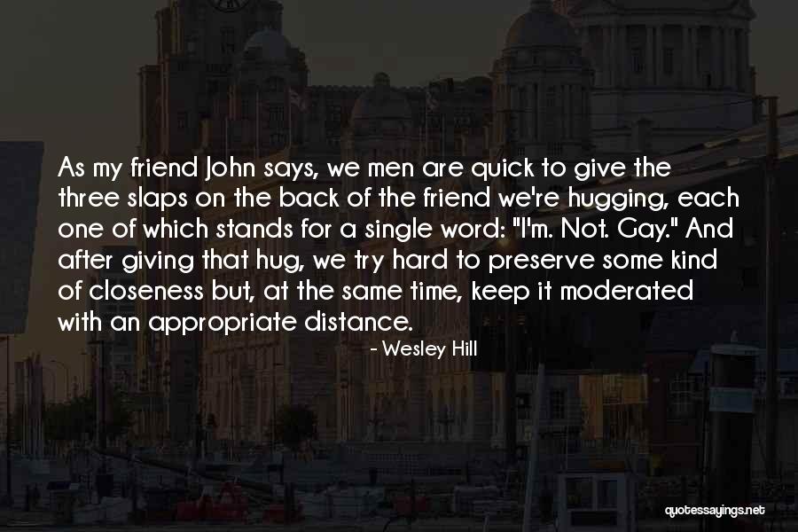 Distance From Friend Quotes By Wesley Hill Distance From Friend Quotes By Wesley Hill