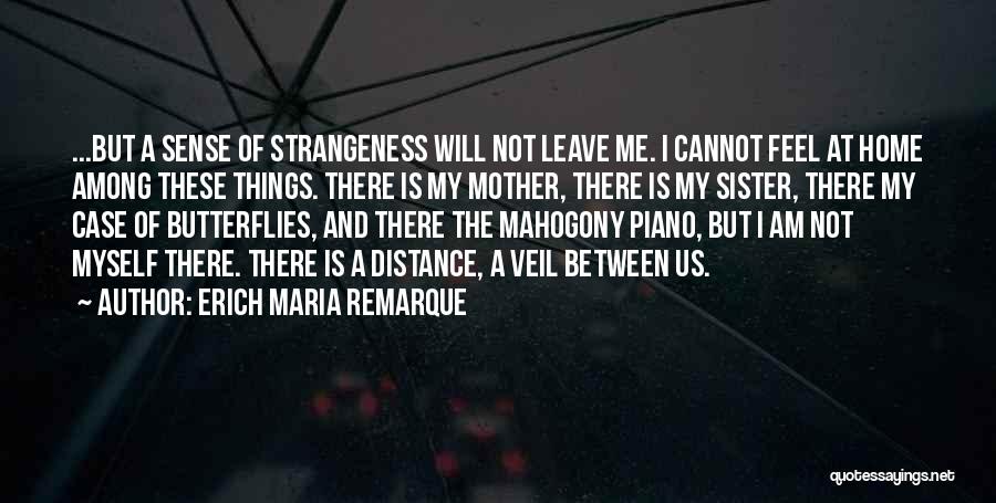 Distance From Home Quotes By Erich Maria Remarque