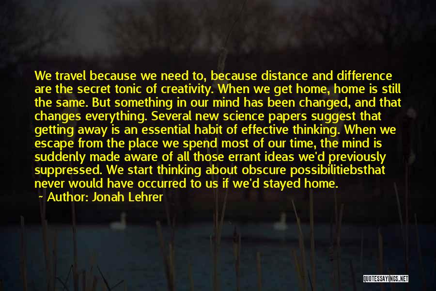 Distance From Home Quotes By Jonah Lehrer