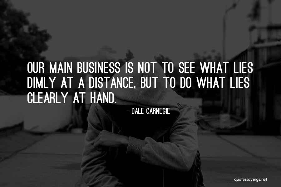 Distance From Lies Quotes By Dale Carnegie Distance From Lies Quotes By Dale Carnegie